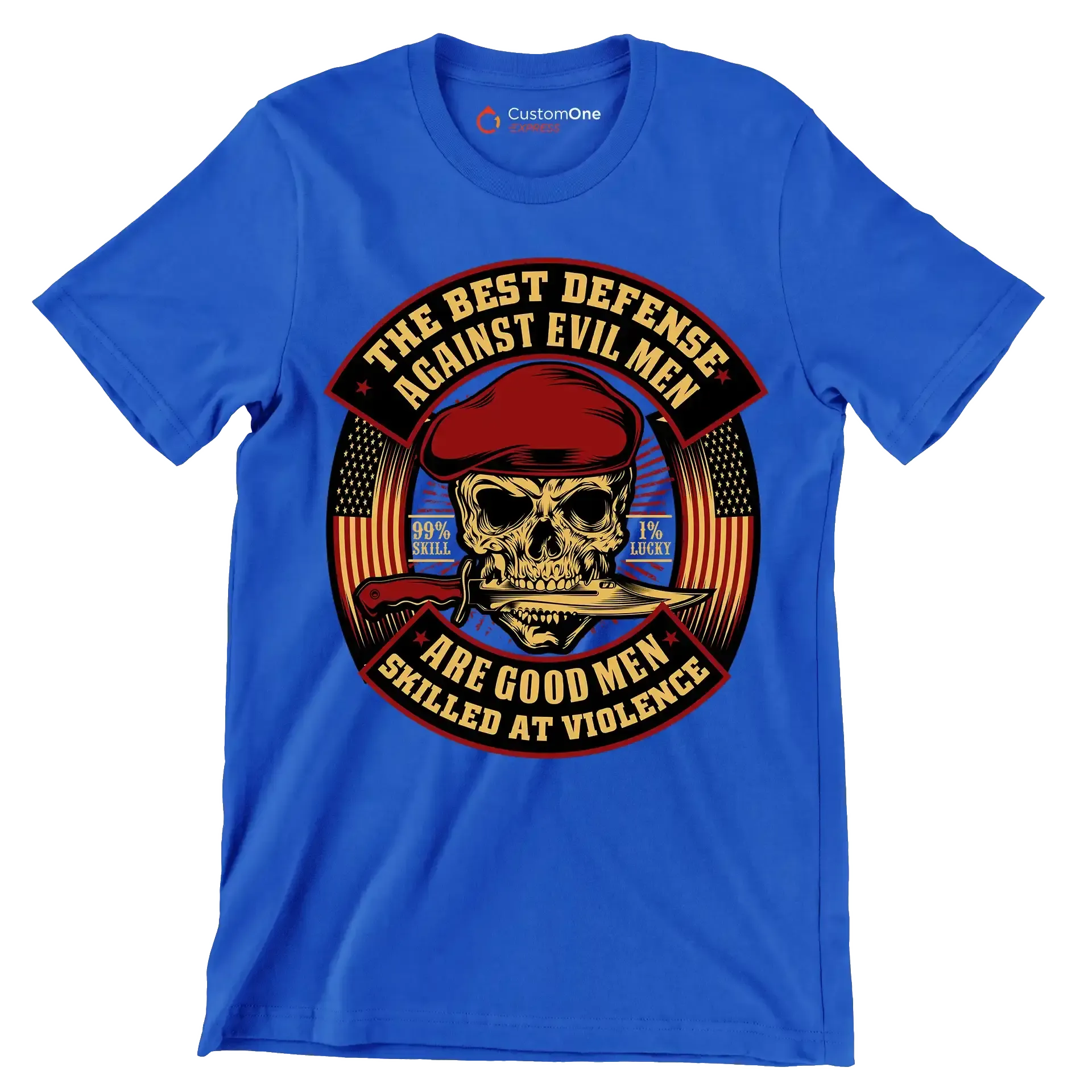 The best defense against evil men are good men skilled at violence 99% skill 1% lucky - Veterans Themed T-Shirt-Blue-S-Custom One Express