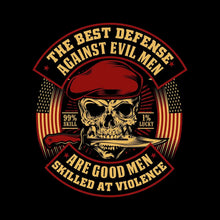 The best defense against evil men are good men skilled at violence 99% skill 1% lucky - Veterans Themed T-Shirt-Black-S-Custom One Express