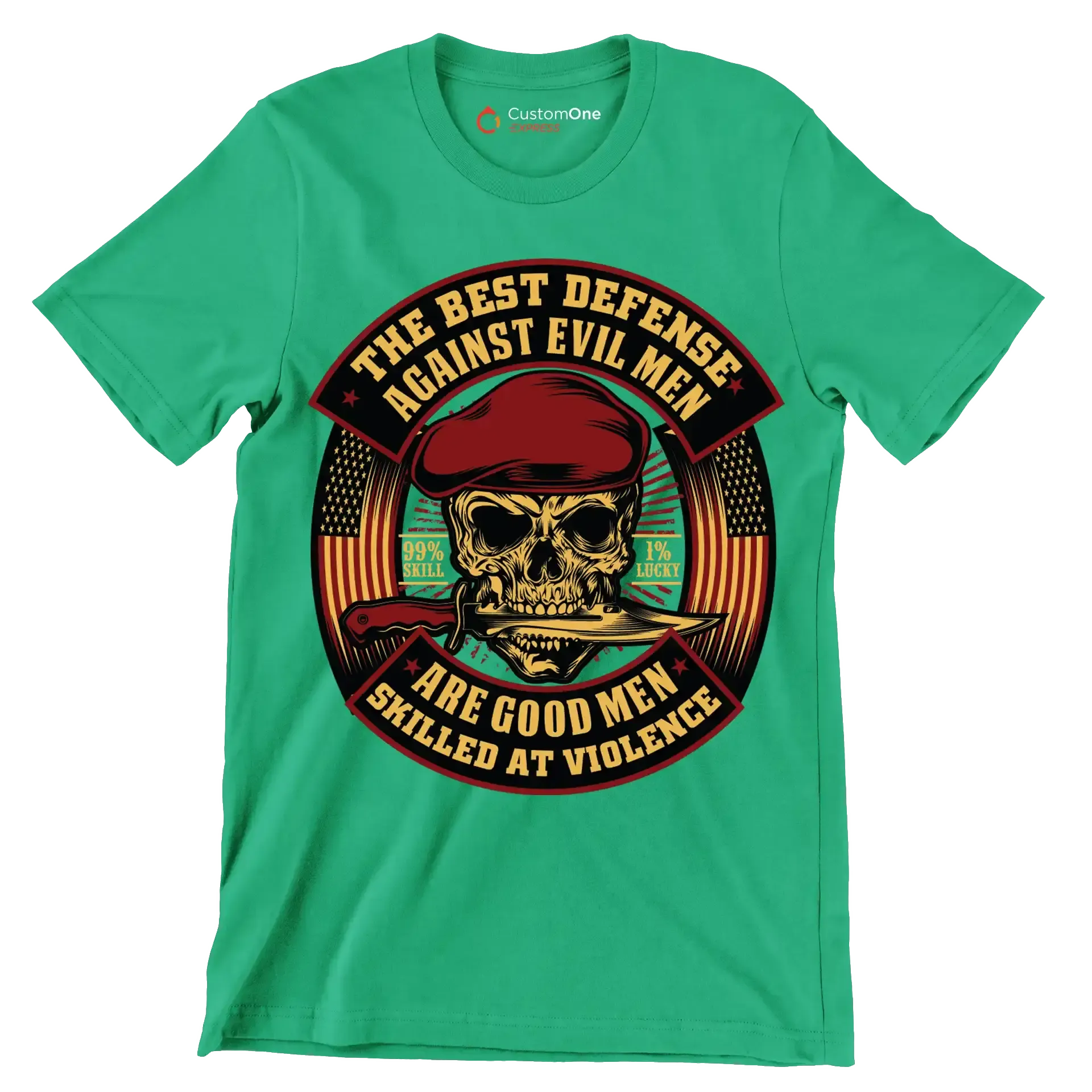 The best defense against evil men are good men skilled at violence 99% skill 1% lucky - Veterans Themed T-Shirt-Green-S-Custom One Express