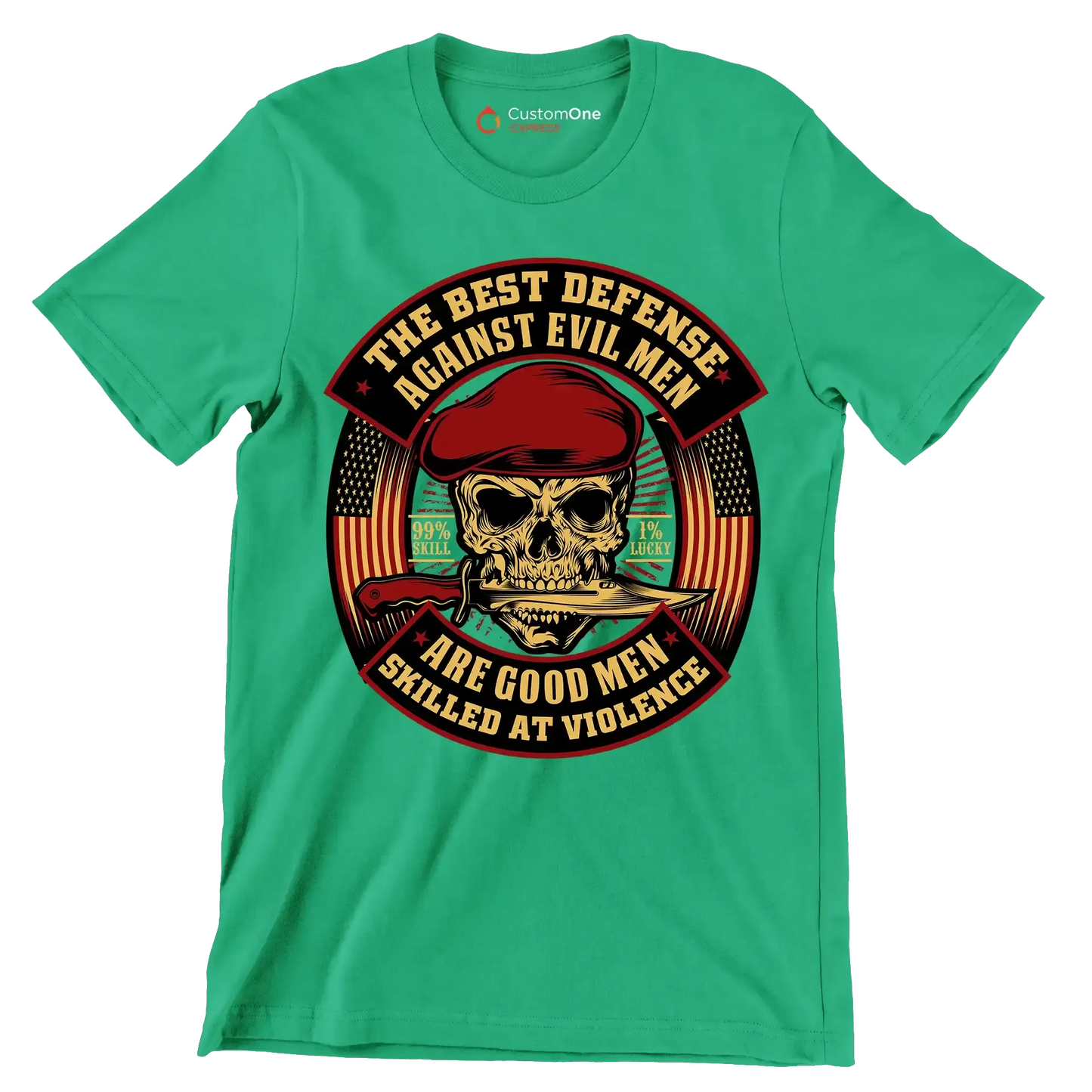 The best defense against evil men are good men skilled at violence 99% skill 1% lucky - Veterans Themed T-Shirt-Green-S-Custom One Express