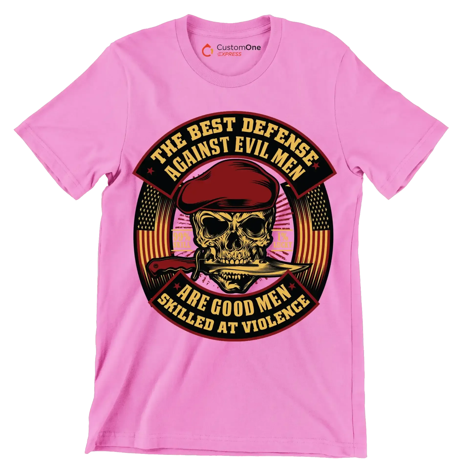The best defense against evil men are good men skilled at violence 99% skill 1% lucky - Veterans Themed T-Shirt-Pink-S-Custom One Express
