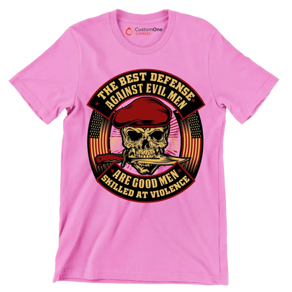 The best defense against evil men are good men skilled at violence 99% skill 1% lucky - Veterans Themed T-Shirt-Pink-S-Custom One Express