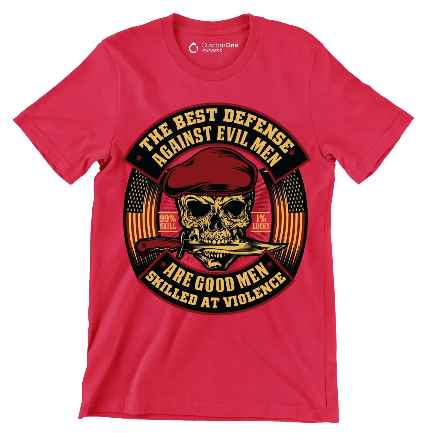 The best defense against evil men are good men skilled at violence 99% skill 1% lucky - Veterans Themed T-Shirt-Red-S-Custom One Express