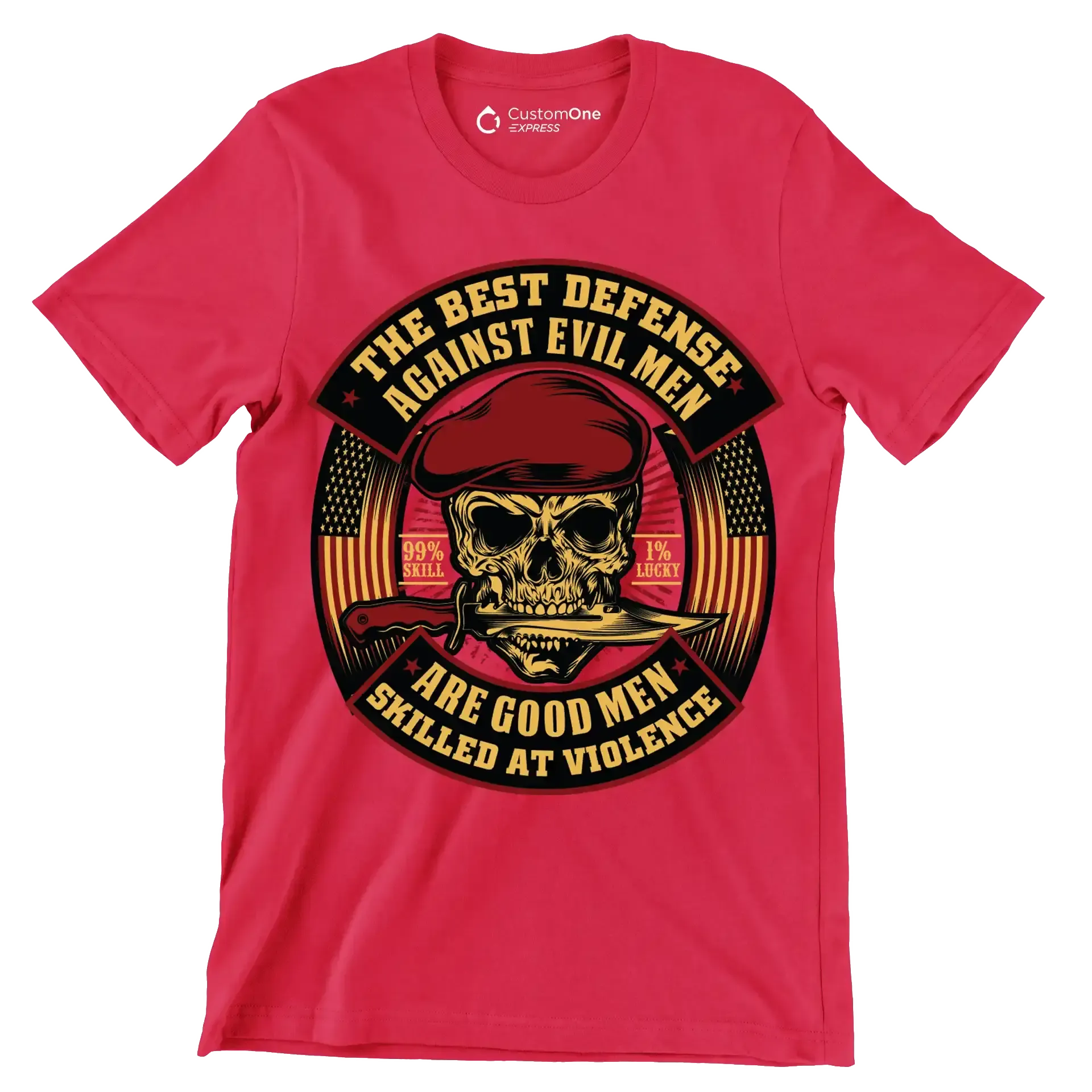 The best defense against evil men are good men skilled at violence 99% skill 1% lucky - Veterans Themed T-Shirt-Red-S-Custom One Express