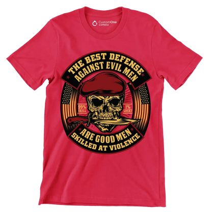 The best defense against evil men are good men skilled at violence 99% skill 1% lucky - Veterans Themed T-Shirt-Red-S-Custom One Express