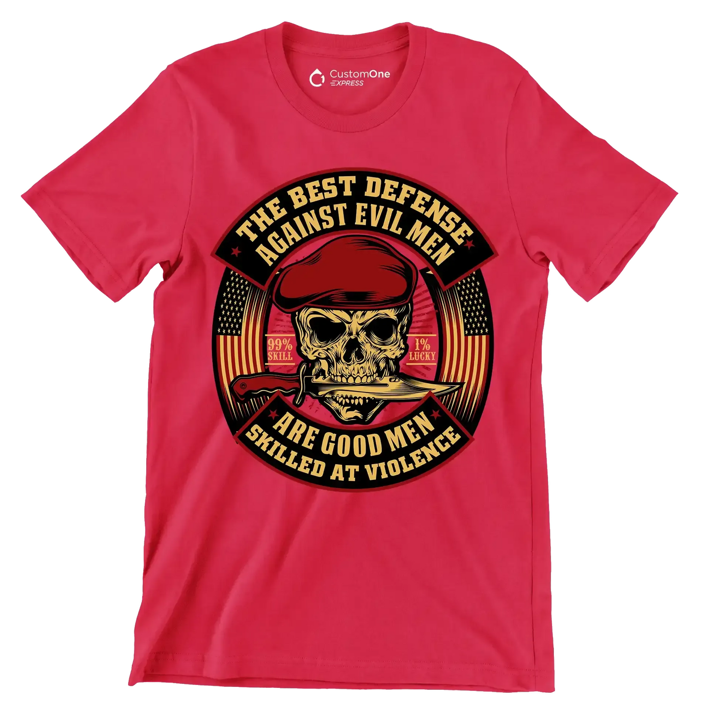 The best defense against evil men are good men skilled at violence 99% skill 1% lucky - Veterans Themed T-Shirt-Red-S-Custom One Express