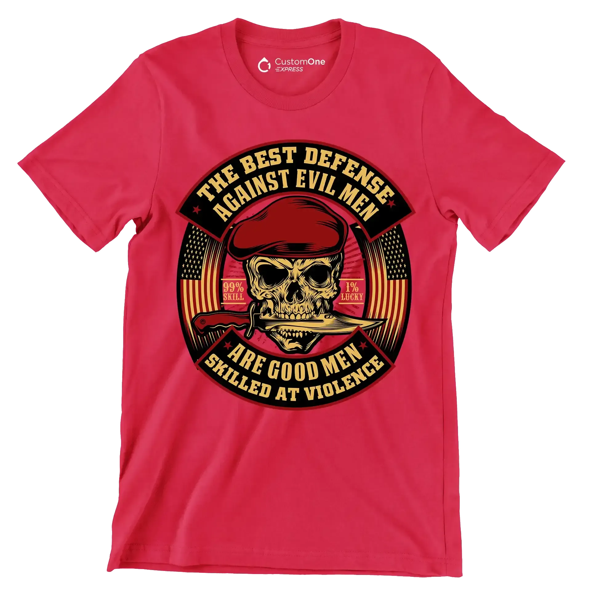 The best defense against evil men are good men skilled at violence 99% skill 1% lucky - Veterans Themed T-Shirt-Red-S-Custom One Express