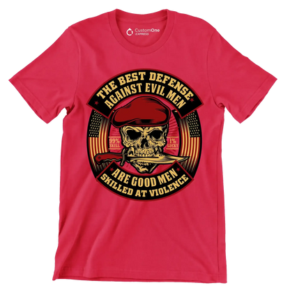 The best defense against evil men are good men skilled at violence 99% skill 1% lucky - Veterans Themed T-Shirt-Red-S-Custom One Express