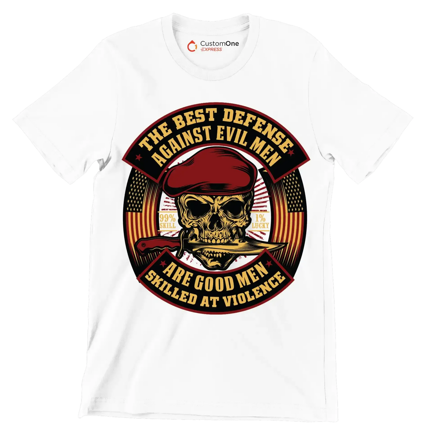 The best defense against evil men are good men skilled at violence 99% skill 1% lucky - Veterans Themed T-Shirt-White-S-Custom One Express