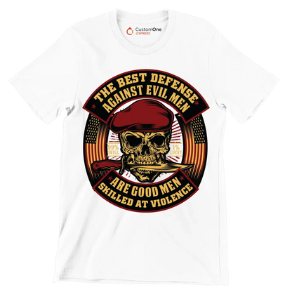 The best defense against evil men are good men skilled at violence 99% skill 1% lucky - Veterans Themed T-Shirt-White-S-Custom One Express