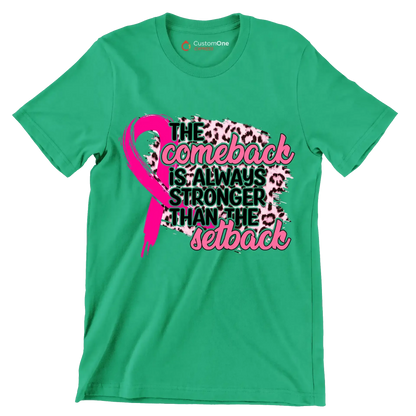 The comeback is always stronger than the setback - Breast Cancer Awareness T-Shirt-Green-S-Custom One Express