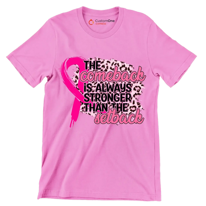 The comeback is always stronger than the setback - Breast Cancer Awareness T-Shirt-Pink-S-Custom One Express