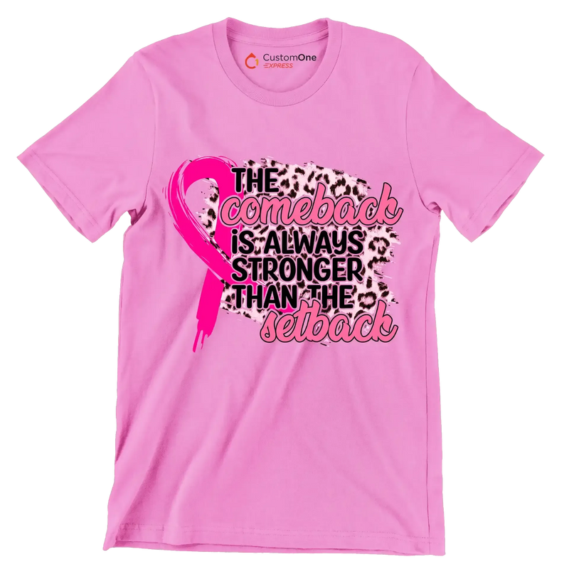 The comeback is always stronger than the setback - Breast Cancer Awareness T-Shirt