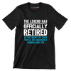 The legend has officially retired If you want to talk you'll be charged a consulting fee - Retirement Themed T-Shirt-Black-S-Custom One Express