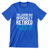 The legend has officially retired If you want to talk you'll be charged a consulting fee - Retirement Themed T-Shirt-Blue-S-Custom One Express