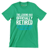 The legend has officially retired If you want to talk you'll be charged a consulting fee - Retirement Themed T-Shirt-Green-S-Custom One Express