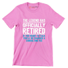 The legend has officially retired If you want to talk you'll be charged a consulting fee - Retirement Themed T-Shirt-Pink-S-Custom One Express