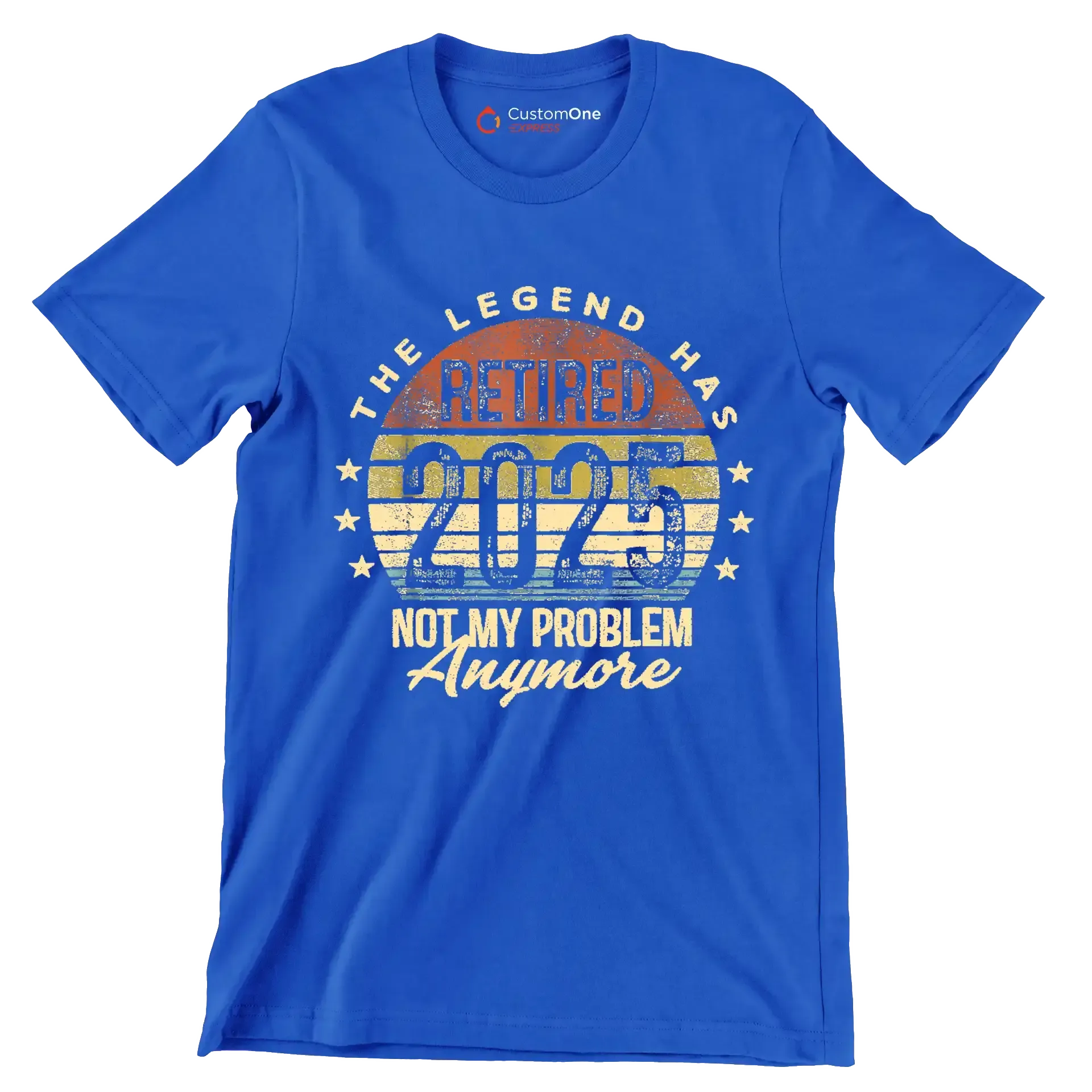 The legend retired 2025 not my problem anymore - Retirement Themed T-Shirt-Blue-S-Custom One Express