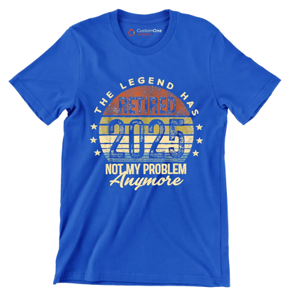 The legend retired 2025 not my problem anymore - Retirement Themed T-Shirt-Blue-S-Custom One Express