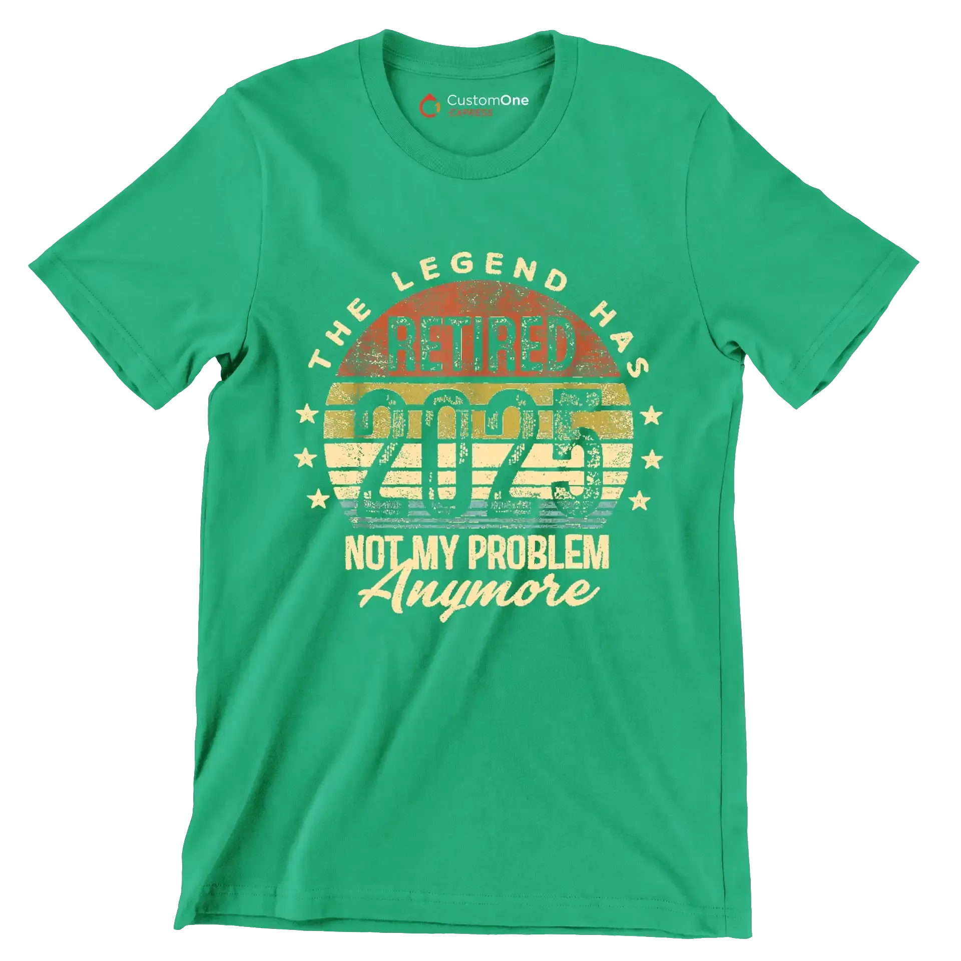The legend retired 2025 not my problem anymore - Retirement Themed T-Shirt-Green-S-Custom One Express