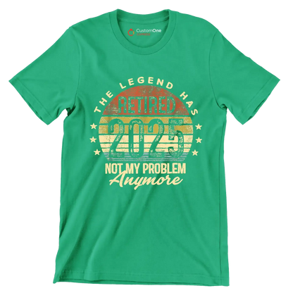 The legend retired 2025 not my problem anymore - Retirement Themed T-Shirt-Green-S-Custom One Express