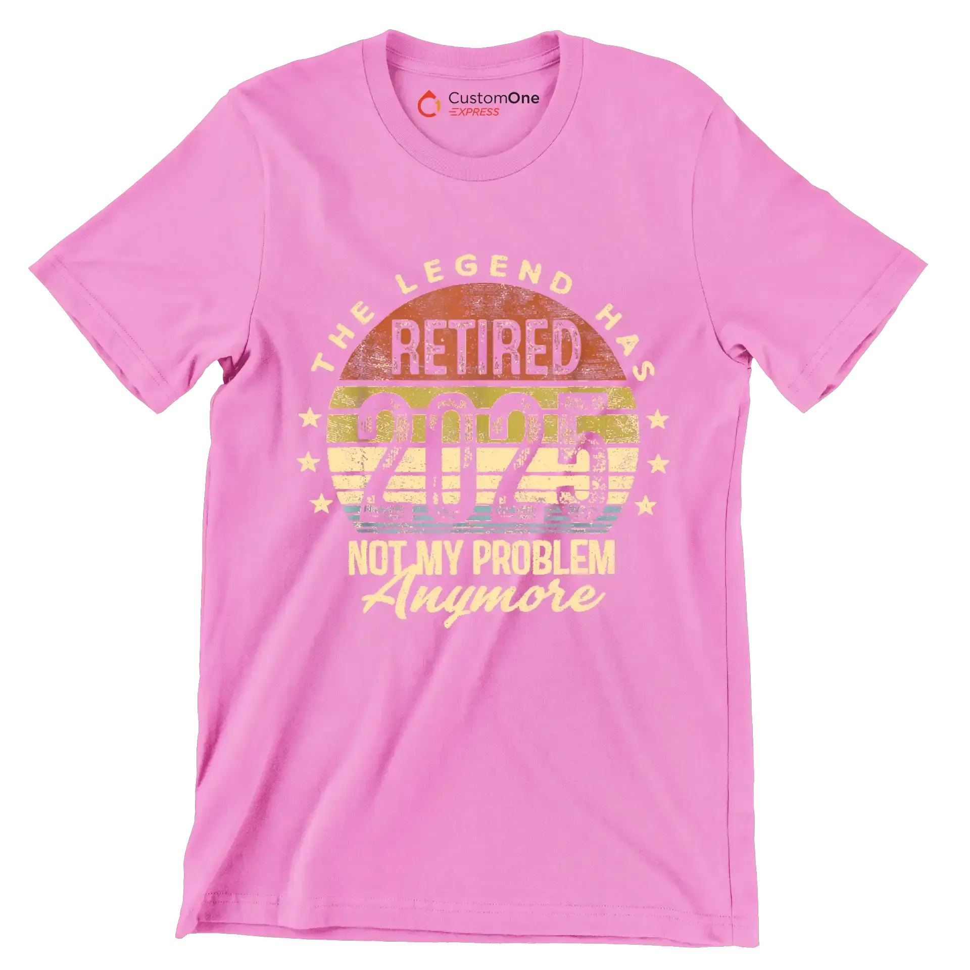The legend retired 2025 not my problem anymore - Retirement Themed T-Shirt-Pink-S-Custom One Express