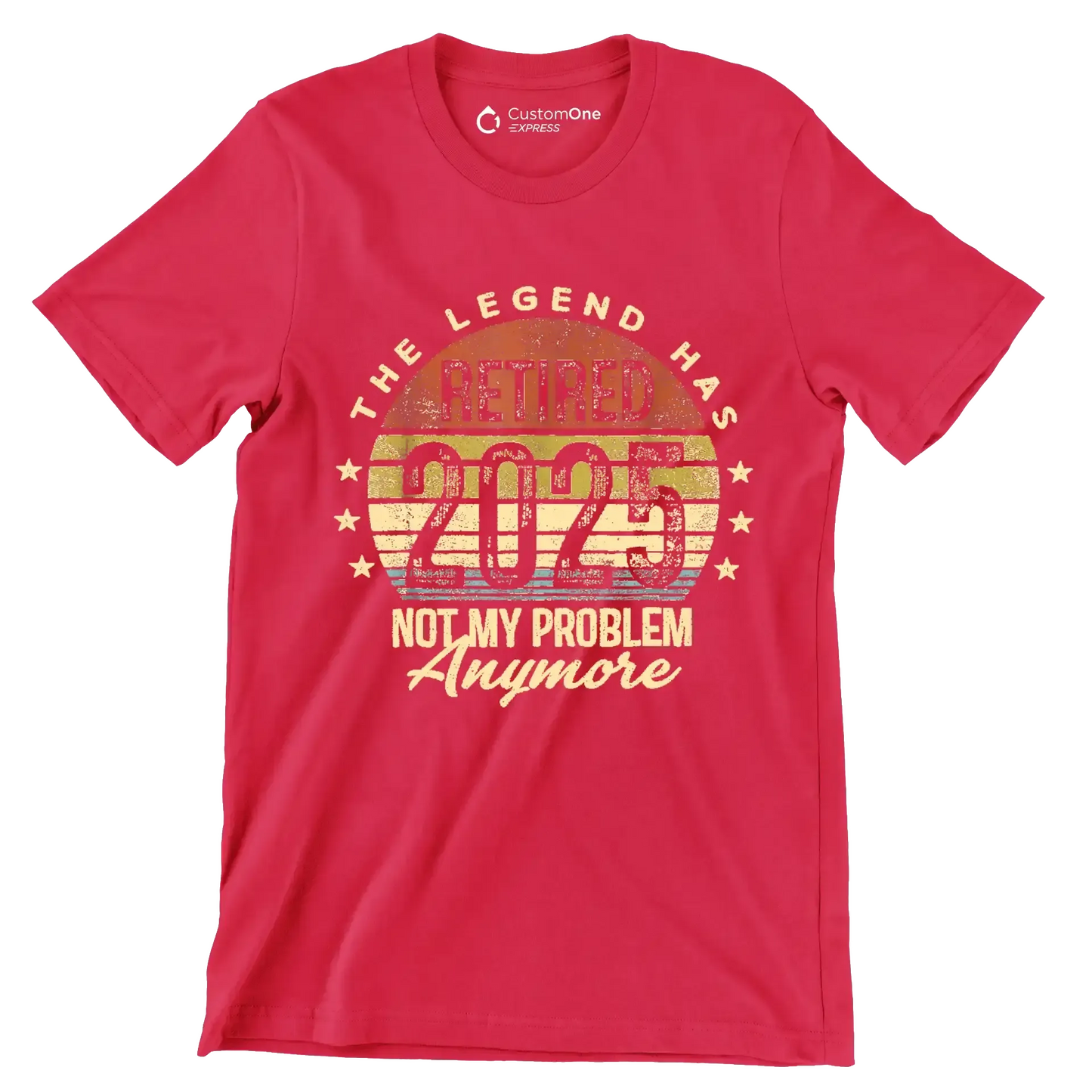 The legend retired 2025 not my problem anymore - Retirement Themed T-Shirt-Red-S-Custom One Express