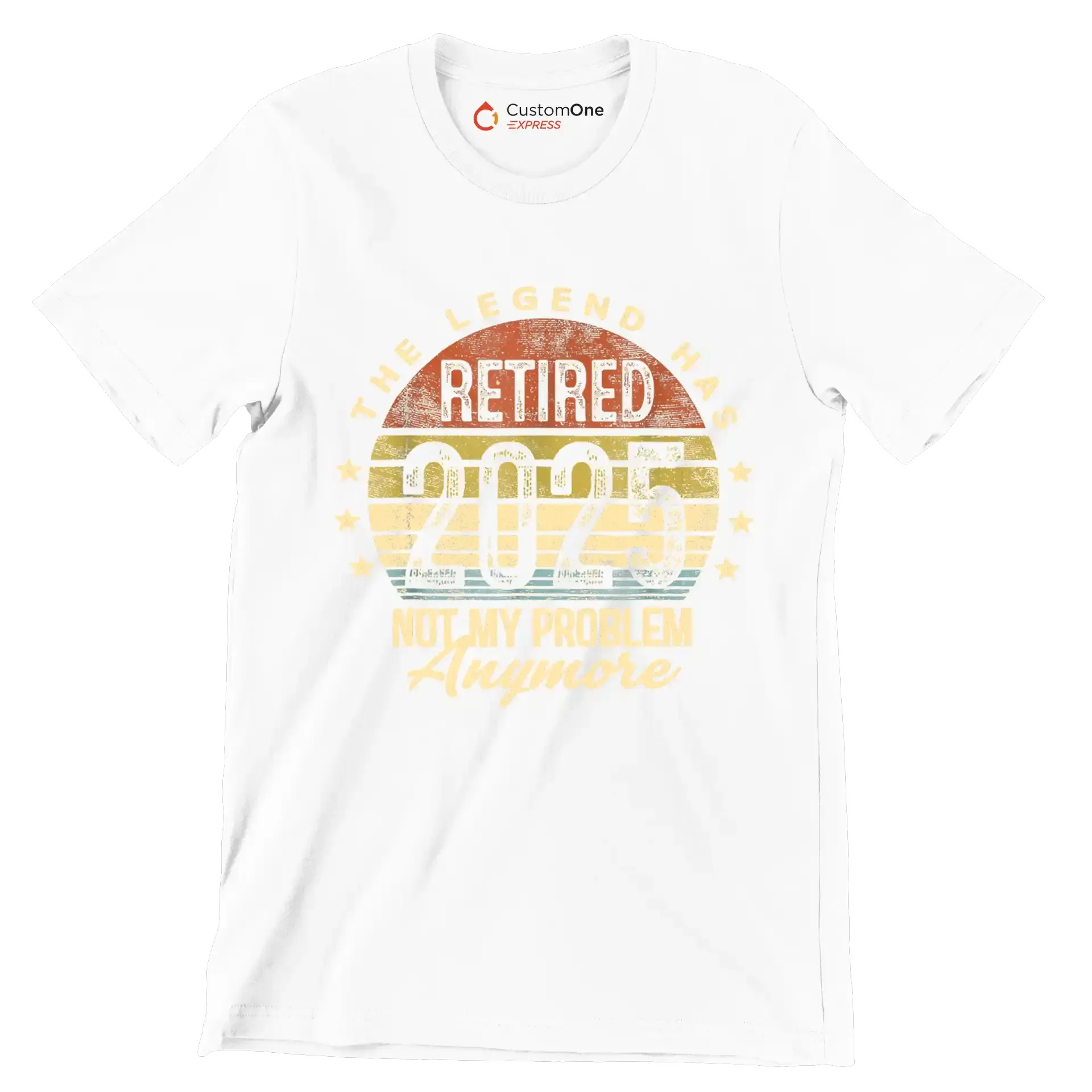 The legend retired 2025 not my problem anymore - Retirement Themed T-Shirt-White-S-Custom One Express