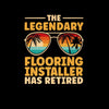 The legendary flooring installer has retired - Retirement Themed T-Shirt-Black-S-Custom One Express