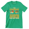 The legendary flooring installer has retired - Retirement Themed T-Shirt-Green-S-Custom One Express