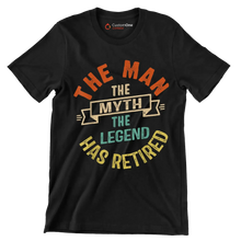 The man the myth the legend has retired - Retirement Themed T-Shirt-Black-S-Custom One Express