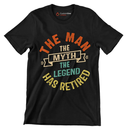 The man the myth the legend has retired - Retirement Themed T-Shirt-Black-S-Custom One Express