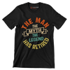 The man the myth the legend has retired - Retirement Themed T-Shirt-Black-S-Custom One Express