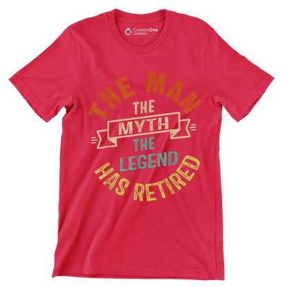 The man the myth the legend has retired - Retirement Themed T-Shirt-Red-S-Custom One Express
