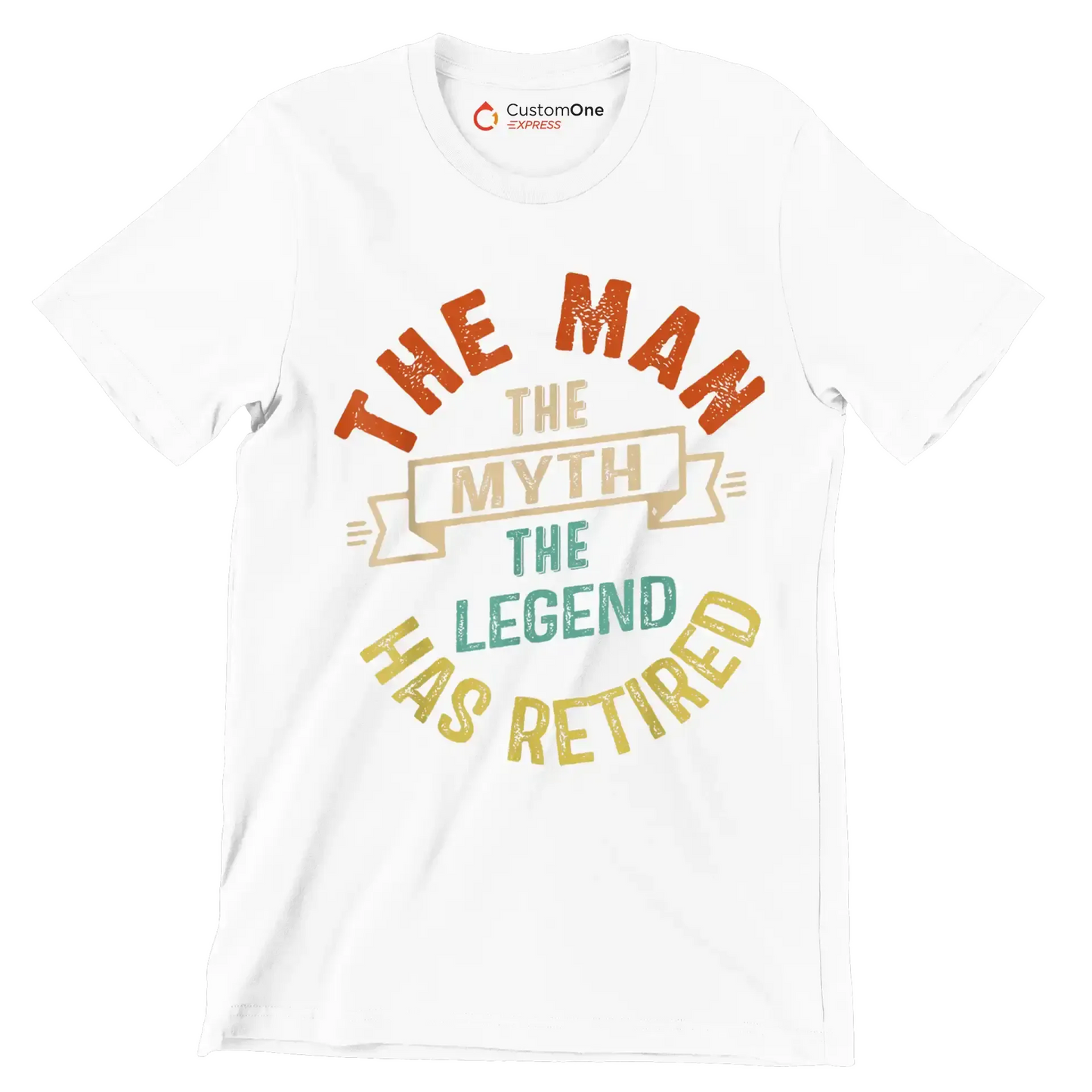 The man the myth the legend has retired - Retirement Themed T-Shirt-White-S-Custom One Express