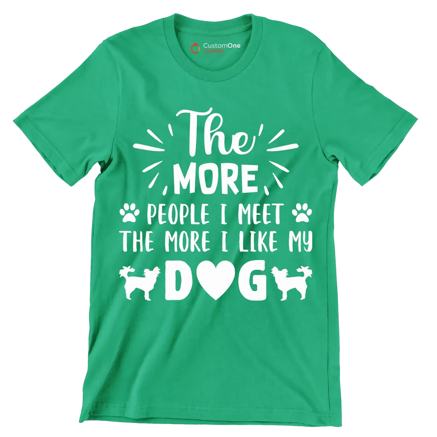 The more people I meet the more I like my dog - Dog Themed T-Shirt-Green-S-Custom One Express