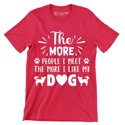 The more people I meet the more I like my dog - Dog Themed T-Shirt-Red-S-Custom One Express