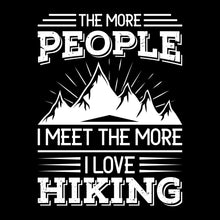 The more people i meet the more i love hiking - Hiking Themed T-Shirt-Black-S-Custom One Express