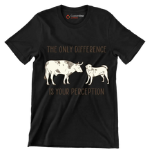 The only difference is your perception - Vegan Themed T-Shirt-Black-S-Custom One Express