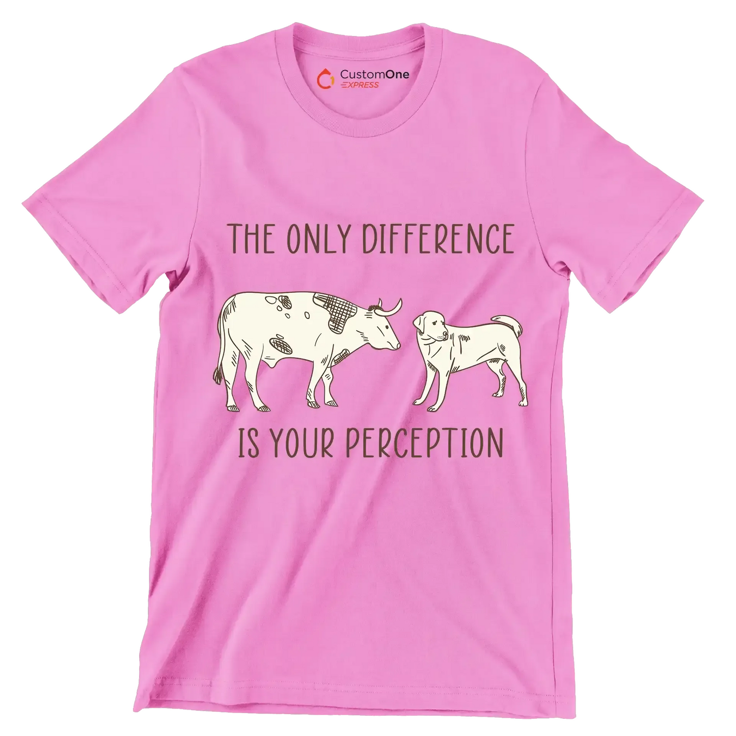 The only difference is your perception - Vegan Themed T-Shirt-Pink-S-Custom One Express