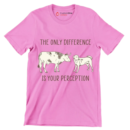 The only difference is your perception - Vegan Themed T-Shirt-Pink-S-Custom One Express