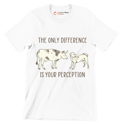 The only difference is your perception - Vegan Themed T-Shirt-White-S-Custom One Express