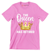 The queen has retired - Retirement Themed T-Shirt-Pink-S-Custom One Express