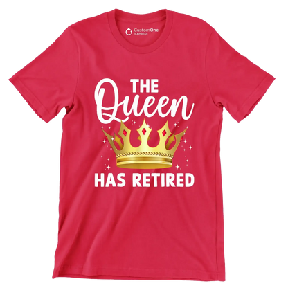 The queen has retired - Retirement Themed T-Shirt-Red-S-Custom One Express