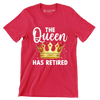 The queen has retired - Retirement Themed T-Shirt-Red-S-Custom One Express