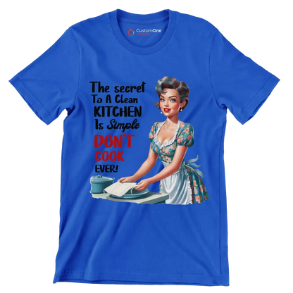 The secret to a clean kitchen In simple don't cook over - Retro Themed T-Shirt-Blue-S-Custom One Express