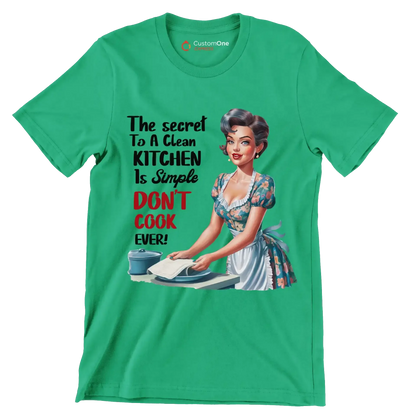 The secret to a clean kitchen In simple don't cook over - Retro Themed T-Shirt-Green-S-Custom One Express
