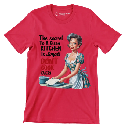 The secret to a clean kitchen In simple don't cook over - Retro Themed T-Shirt-Red-S-Custom One Express