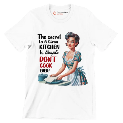The secret to a clean kitchen In simple don't cook over - Retro Themed T-Shirt-White-S-Custom One Express
