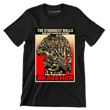 The strongest walls are not made of stone they are made of brave men - Veterans Themed T-Shirt-Black-S-Custom One Express